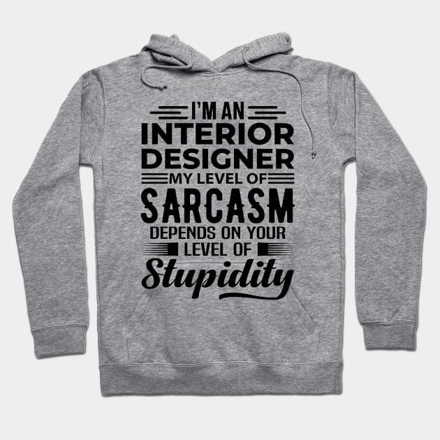 I'm A Interior Designer Hoodie by Stay Weird